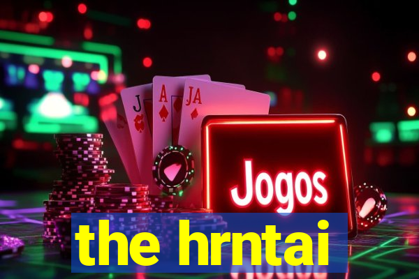 the hrntai